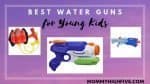 Best Water Guns Young Kids
