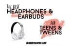 Best Headphones and Earbuds for Tweens and Teens 2022