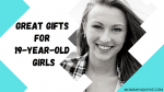 Great Gifts 19 year Old Girls