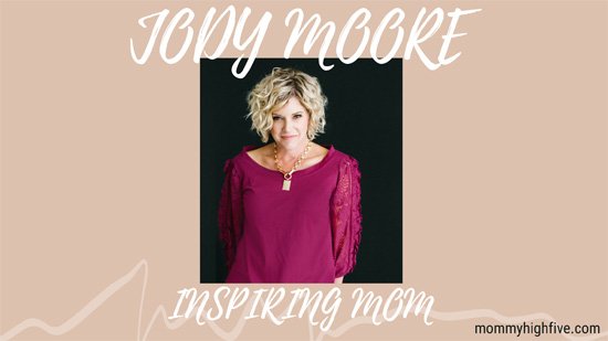 JODY MOORE INSPIRING MOM MOMMYHIGHFIVE