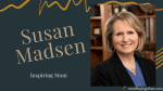 Susan Madsen: Inspiring Mom