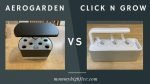Which is Better? AeroGarden Harvest or Click N Grow Smart Garden 3