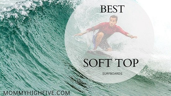 Best Soft Top Foam Surfboards Mommyhighfive