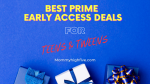Prime Early Access Deals Teens Tweens