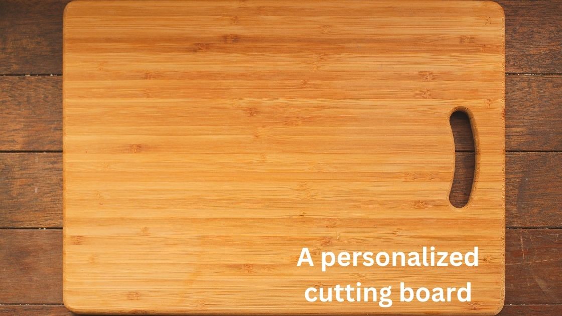 A Personalized Cutting Board